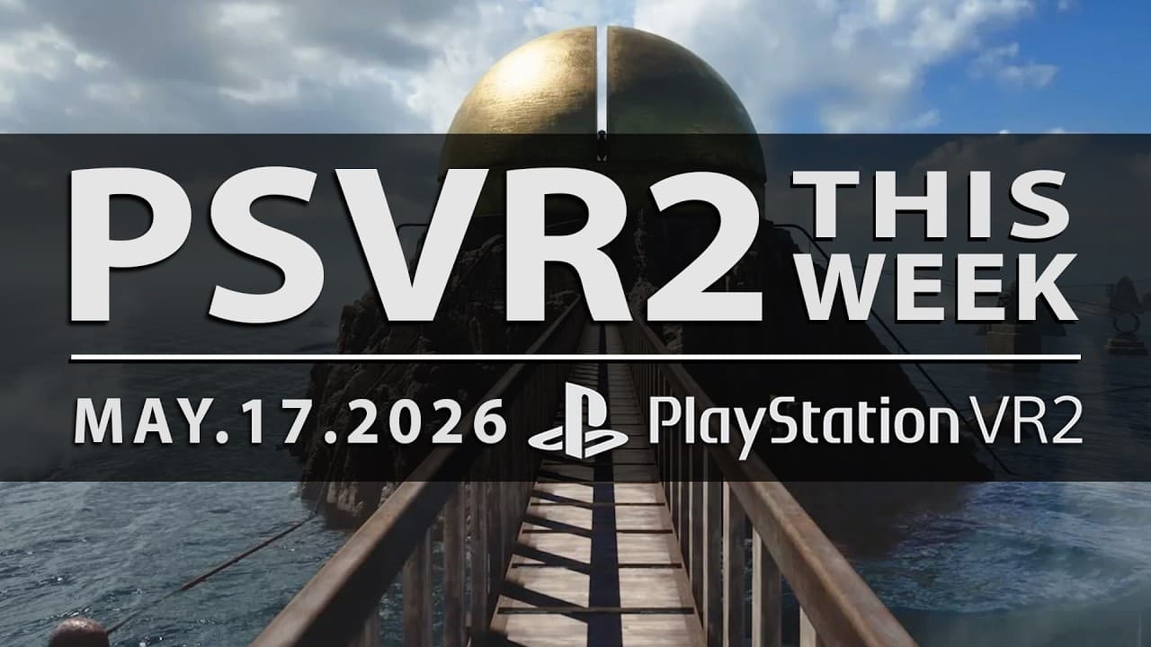 PSVR2 THIS WEEK | Myst Remake and Riven Remake are Here! | May 17, 2026 - A VR Revolution