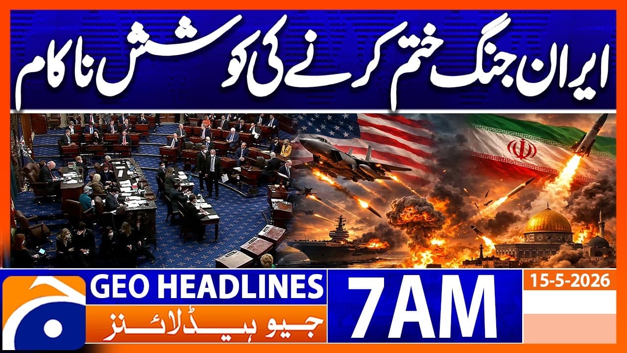 Effort to end Iran war fails in House of Representatives | 7 AM Headlines Geo News (15 May 2026) - A Missed Opportunity?