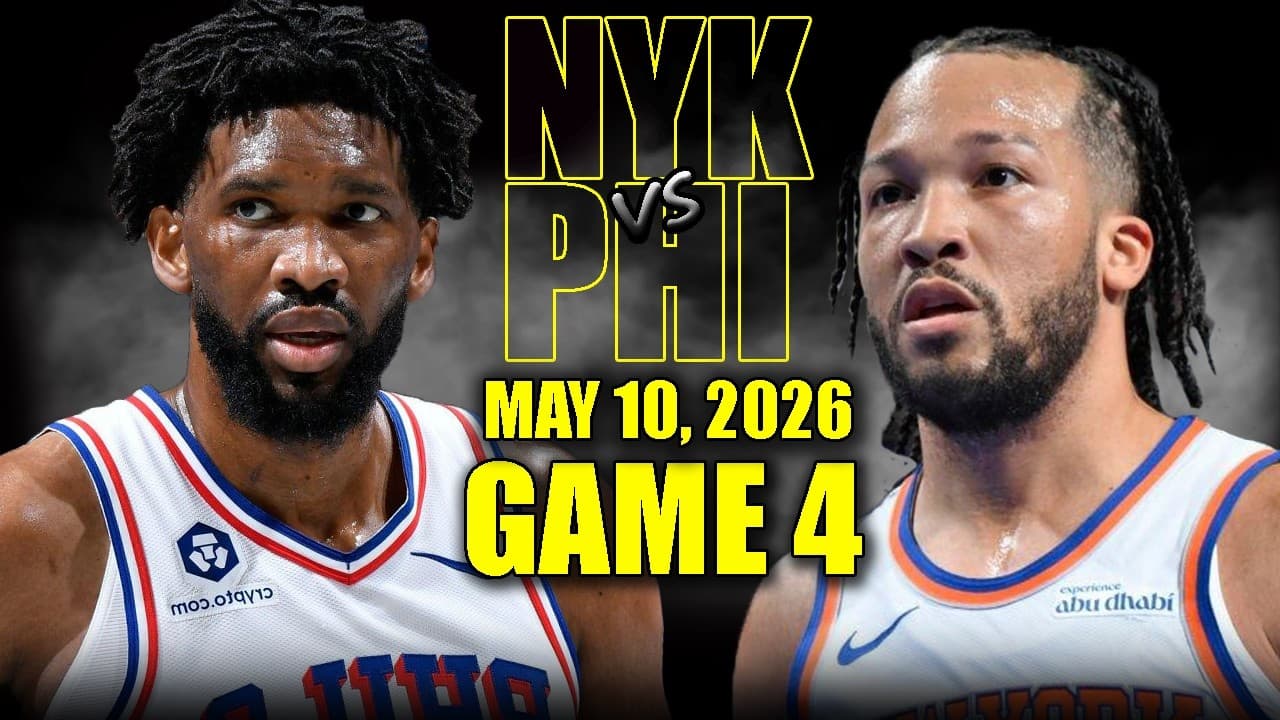 New York Knicks vs Philadelphia 76ers Full Game 4 Highlights - May 10, 2026 | NBA Playoffs - Summary, Key Takeaways & FAQ